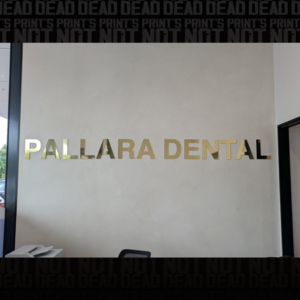 Pallara Dental - gold mirror acrylic signage Pallara Dental - gold mirror acrylic signage