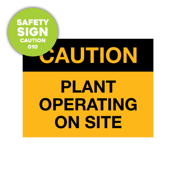 Safety Sign: caution, plant operating on site