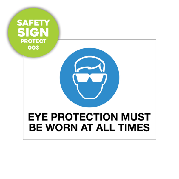 Safety Sign: eye protection must be worn at all times