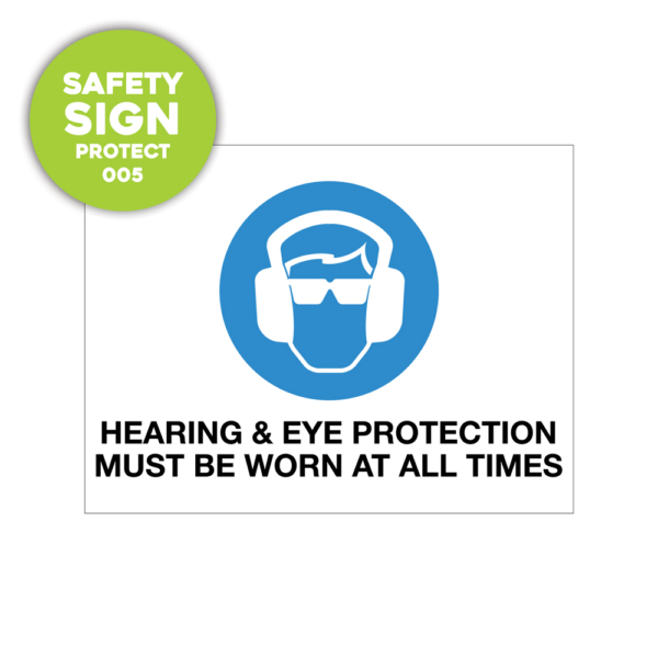 Safety Sign: hearing and eye protection must be worn at all times